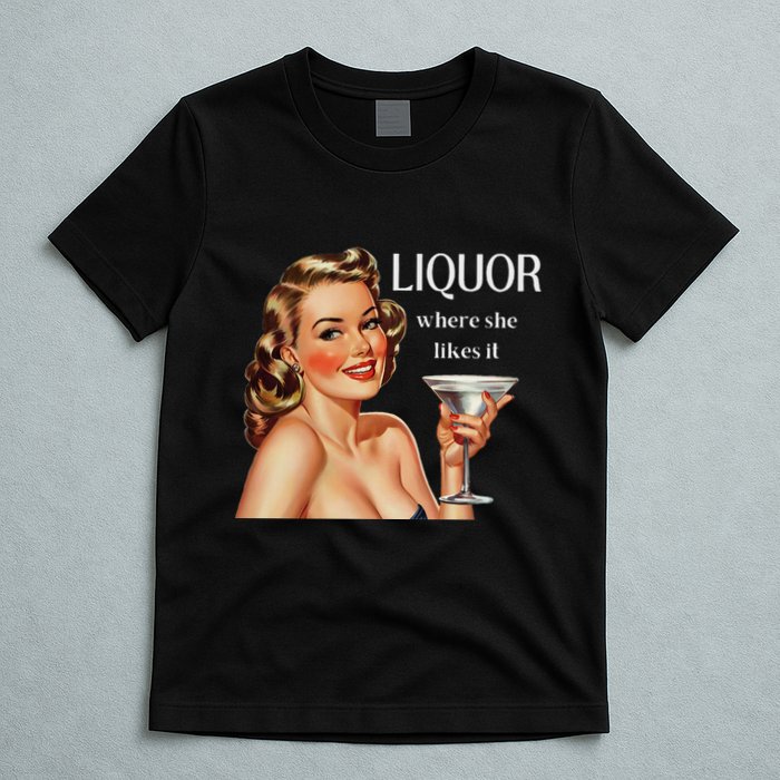 Liquor Where She Likes It Drinking Alcohol Lover T-Shirt