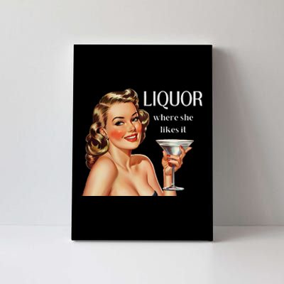 Liquor Where She Likes It Drinking Alcohol Lover Canvas