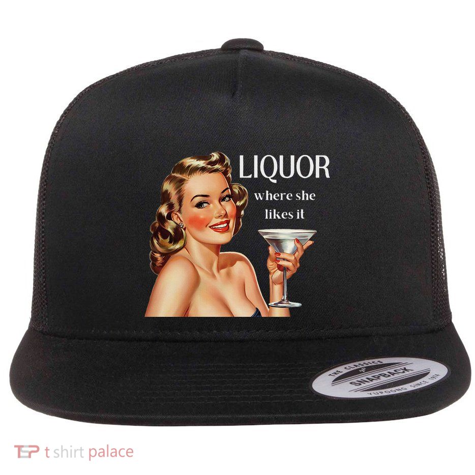Liquor Where She Likes It Drinking Alcohol Lover Flatbill Hat
