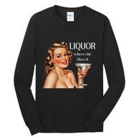 Liquor Where She Likes It Drinking Alcohol Lover Tall Long Sleeve T-Shirt