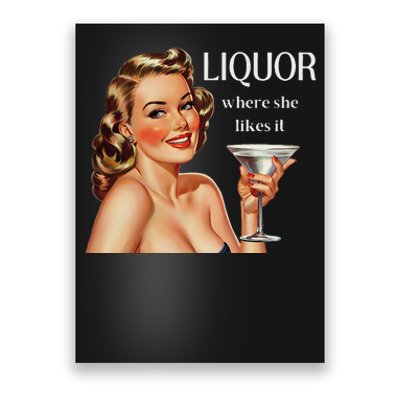 Liquor Where She Likes It Drinking Alcohol Lover Poster