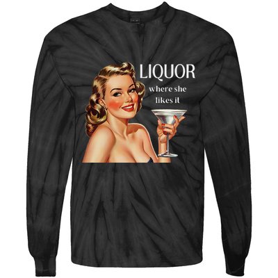 Liquor Where She Likes It Drinking Alcohol Lover Tie-Dye Long Sleeve Shirt