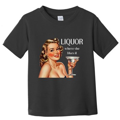 Liquor Where She Likes It Drinking Alcohol Lover Toddler T-Shirt