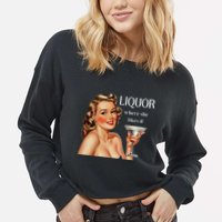 Liquor Where She Likes It Drinking Alcohol Lover Cropped Pullover Crew