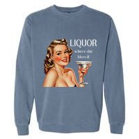 Liquor Where She Likes It Drinking Alcohol Lover Garment-Dyed Sweatshirt