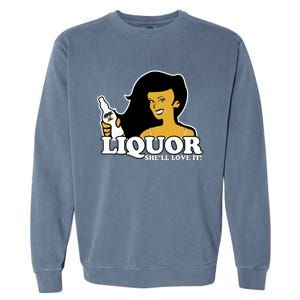 Liquor Where She Likes It Gift For Wine Lover Garment-Dyed Sweatshirt