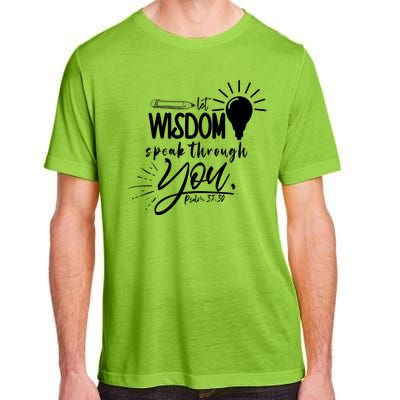 Let Wisdom Speak Through You Psalm 37:30 Bible Verse Adult ChromaSoft Performance T-Shirt