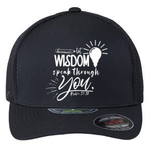 Let Wisdom Speak Through You Psalm 37:30 Bible Verse Flexfit Unipanel Trucker Cap