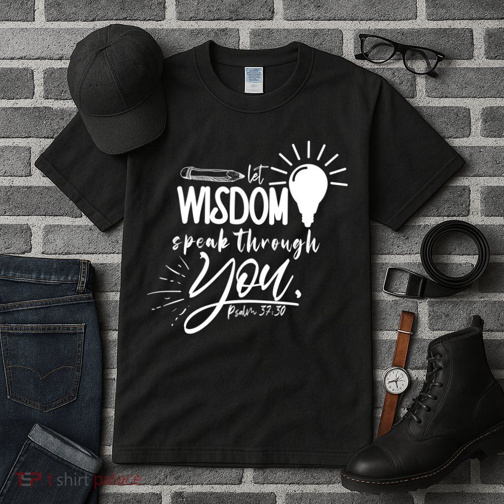 Let Wisdom Speak Through You Psalm 37:30 Bible Verse Tall T-Shirt