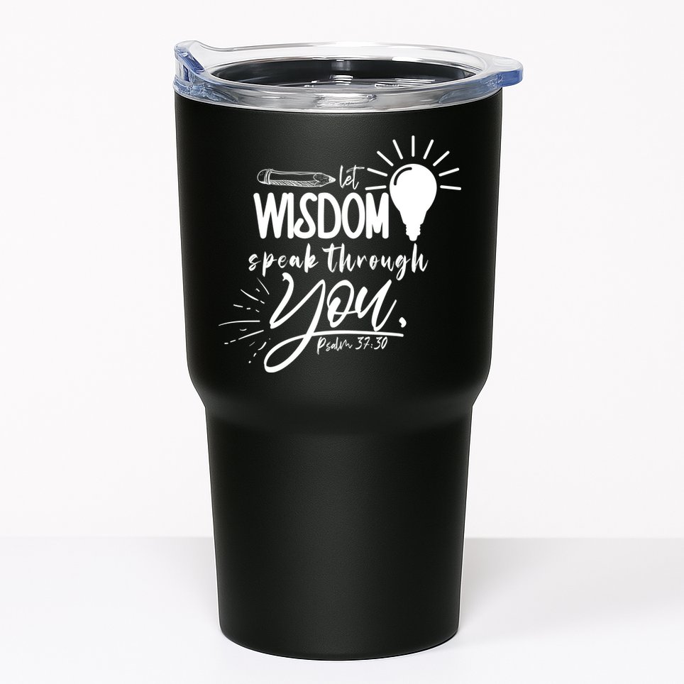 Let Wisdom Speak Through You Psalm 37:30 Bible Verse Tumbler