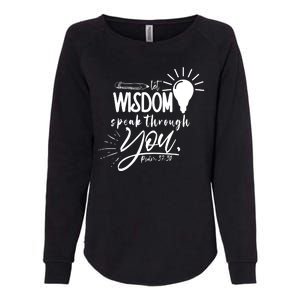 Let Wisdom Speak Through You Psalm 37:30 Bible Verse Womens California Wash Sweatshirt