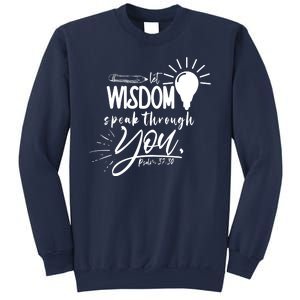 Let Wisdom Speak Through You Psalm 37:30 Bible Verse Sweatshirt