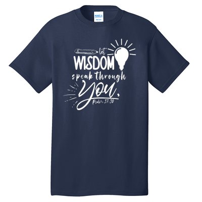 Let Wisdom Speak Through You Psalm 37:30 Bible Verse Tall T-Shirt