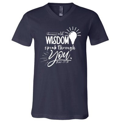 Let Wisdom Speak Through You Psalm 37:30 Bible Verse V-Neck T-Shirt