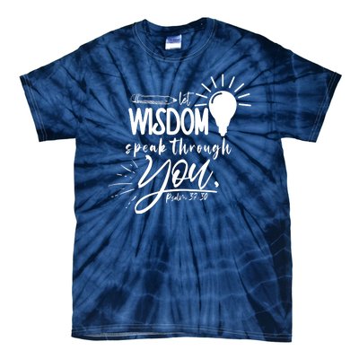 Let Wisdom Speak Through You Psalm 37:30 Bible Verse Tie-Dye T-Shirt