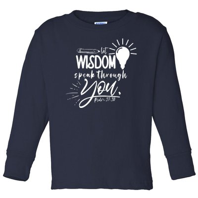 Let Wisdom Speak Through You Psalm 37:30 Bible Verse Toddler Long Sleeve Shirt