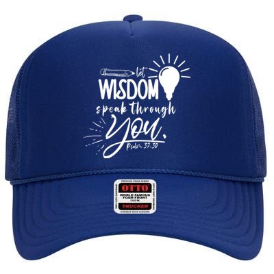 Let Wisdom Speak Through You Psalm 37:30 Bible Verse High Crown Mesh Back Trucker Hat