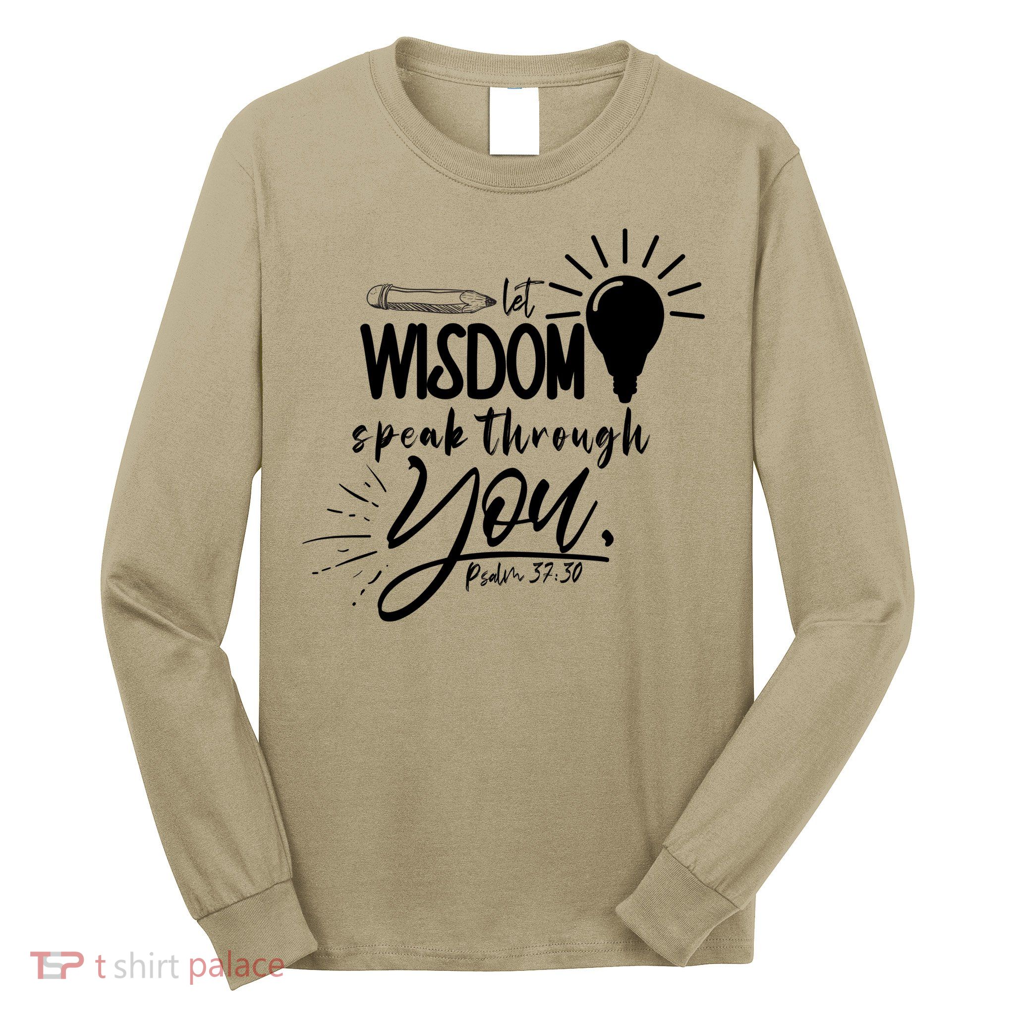 Let Wisdom Speak Through You Psalm 37:30 Bible Verse Long Sleeve Shirt