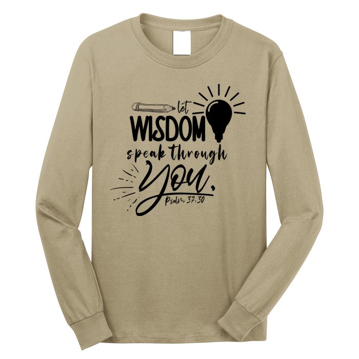 Let Wisdom Speak Through You Psalm 37:30 Bible Verse Long Sleeve Shirt