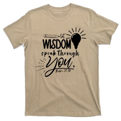 Let Wisdom Speak Through You Psalm 37:30 Bible Verse T-Shirt