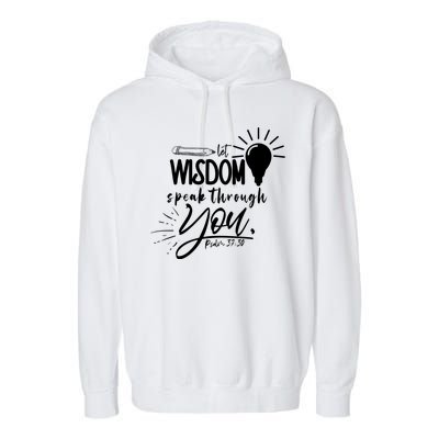 Let Wisdom Speak Through You Psalm 37:30 Bible Verse Garment-Dyed Fleece Hoodie