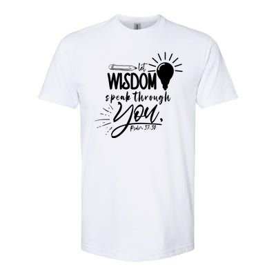 Let Wisdom Speak Through You Psalm 37:30 Bible Verse Softstyle CVC T-Shirt