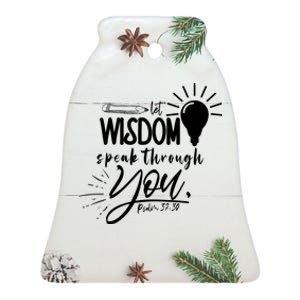 Let Wisdom Speak Through You Psalm 37:30 Bible Verse Ceramic Bell Ornament