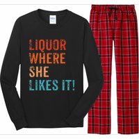 Liquor Where She Likes It Funny Sarcastic Adult Humor Long Sleeve Pajama Set