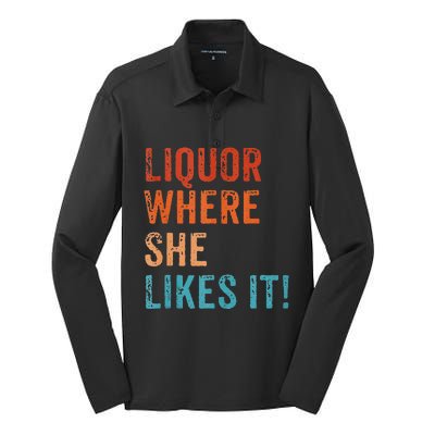 Liquor Where She Likes It Funny Sarcastic Adult Humor Silk Touch Performance Long Sleeve Polo