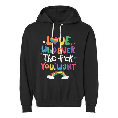 Love Whoever The F You Want Lgbtq Rainbow Garment-Dyed Fleece Hoodie