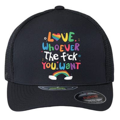 Love Whoever The F You Want Lgbtq Rainbow Flexfit Unipanel Trucker Cap