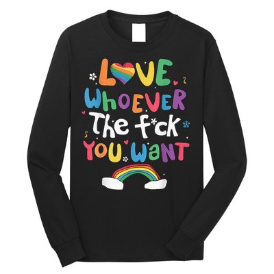 Love Whoever The F You Want Lgbtq Rainbow Long Sleeve Shirt