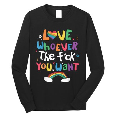 Love Whoever The F You Want Lgbtq Rainbow Long Sleeve Shirt