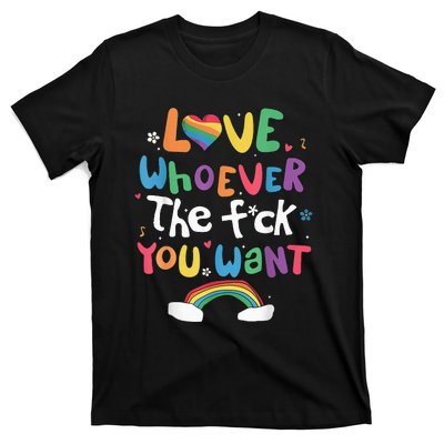 Love Whoever The F You Want Lgbtq Rainbow T-Shirt