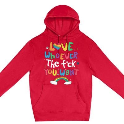 Love Whoever The F You Want Lgbtq Rainbow Premium Pullover Hoodie