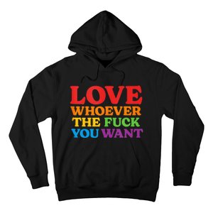 LOVE Whoever the Fuck You Want LGBTQ Rainbow Pride Flag Hoodie