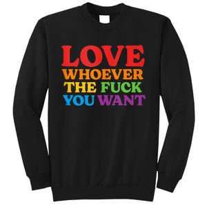 LOVE Whoever the Fuck You Want LGBTQ Rainbow Pride Flag Sweatshirt