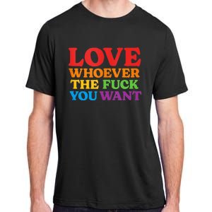 LOVE Whoever the Fuck You Want LGBTQ Rainbow Pride Flag Adult ChromaSoft Performance T-Shirt