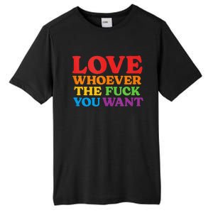 LOVE Whoever the Fuck You Want LGBTQ Rainbow Pride Flag Tall Fusion ChromaSoft Performance T-Shirt