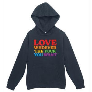 LOVE Whoever the Fuck You Want LGBTQ Rainbow Pride Flag Urban Pullover Hoodie