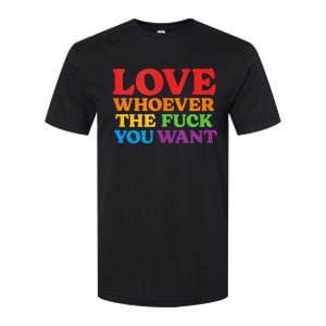 LOVE Whoever the Fuck You Want LGBTQ Rainbow Pride Flag Softstyle CVC T-Shirt