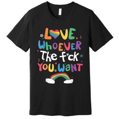 Love Whoever The F You Want Lgbtq Rainbow Premium T-Shirt