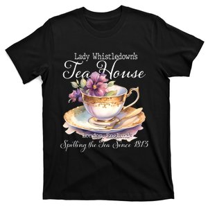 Lady Whistledowns Tea House Spilling The Tea Since 1813 Lady T-Shirt