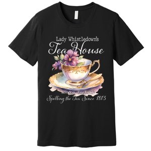 Lady Whistledowns Tea House Spilling The Tea Since 1813 Lady Premium T-Shirt