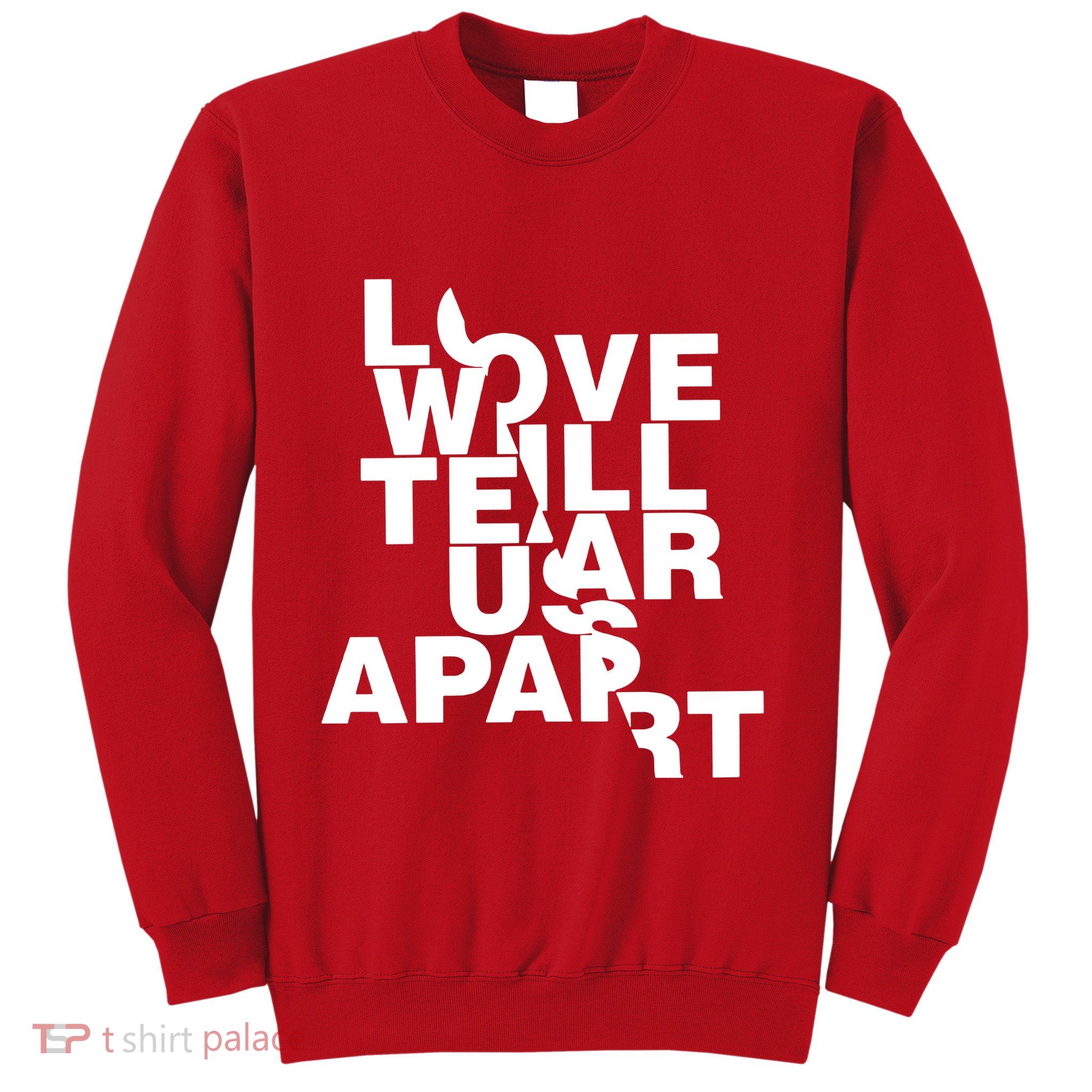 Love Will Tear Us Apart Sweatshirt