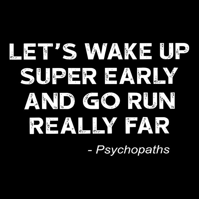 LetS Wake Up Super Early And Go Run Really Far Psychopaths Daily Commute Backpack