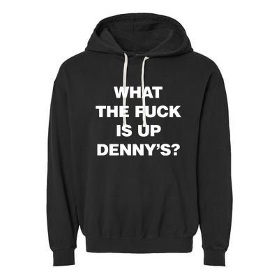 Live Without What The Fuck Is Up DennyS Garment-Dyed Fleece Hoodie