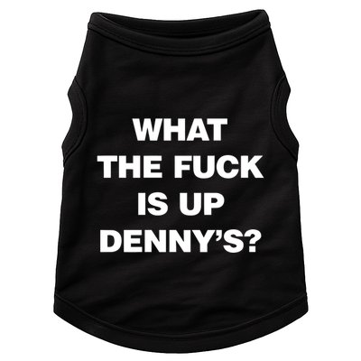 Live Without What The Fuck Is Up DennyS Doggie Tank