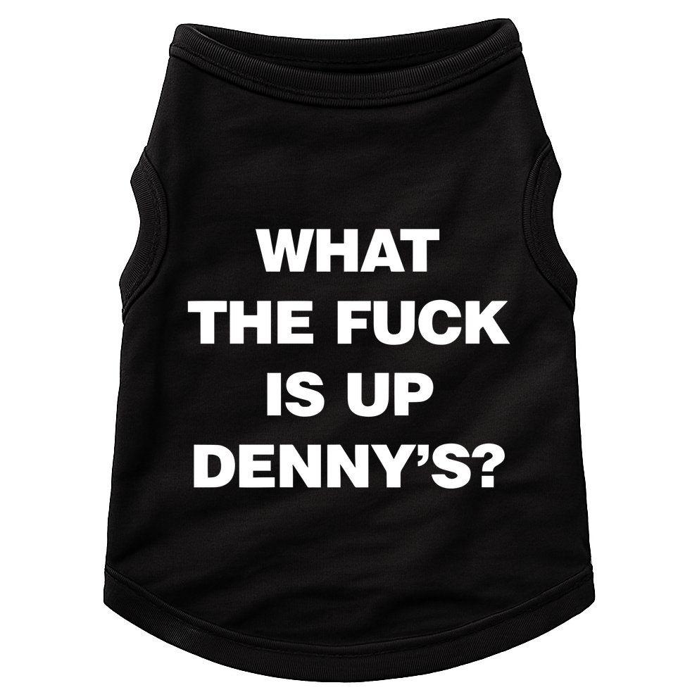 Live Without What The Fuck Is Up DennyS Doggie Tank
