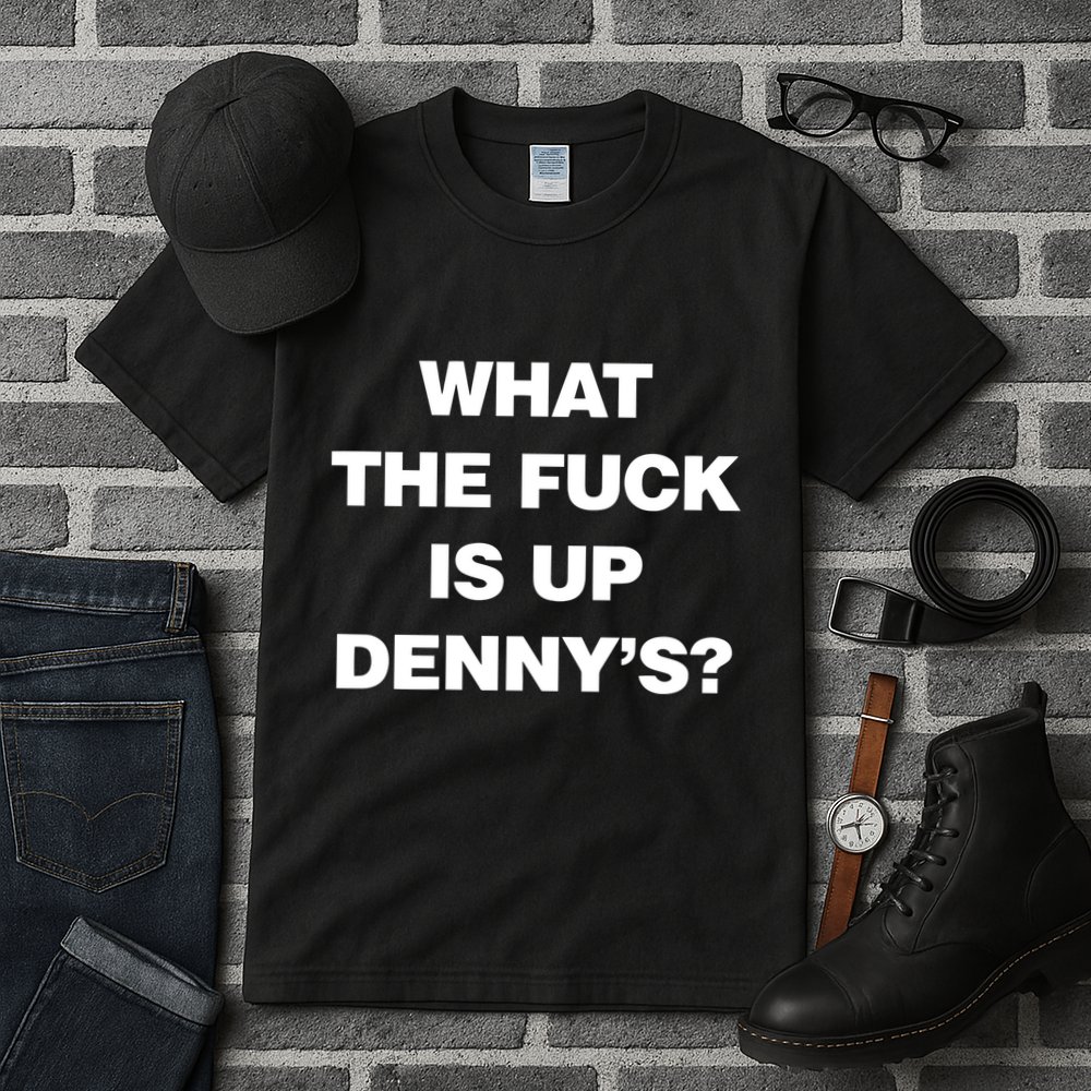 Live Without What The Fuck Is Up DennyS Tall T-Shirt